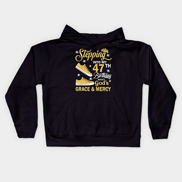 Stepping Into My 47th Birthday With God's Grace & Mercy Bday Kids Hoodie by MaxACarter